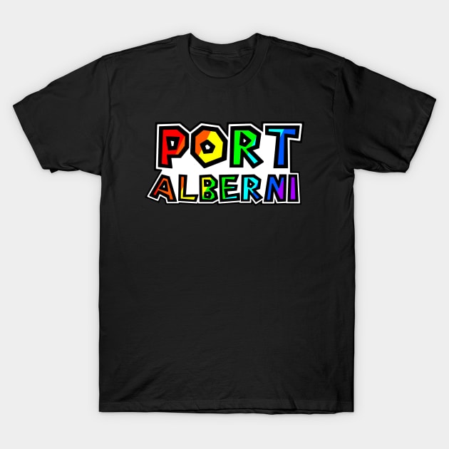 City of Port Alberni - Rainbow Text Design - Ultimate Fishing Town - Port Alberni T-Shirt by Bleeding Red Paint